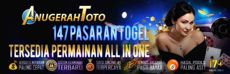 ANUGERAH TOTO : DAFTAR SITUS ANUGERAHTOTO TOTO TOGEL RESMI WAB & WEB